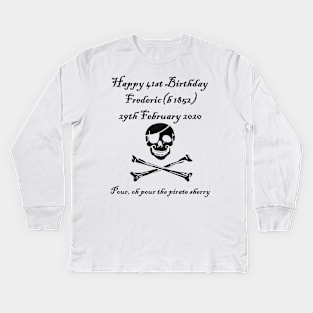 Frederic's 41st! Feb 29 2020 - Pirates of Penzance Kids Long Sleeve T-Shirt
